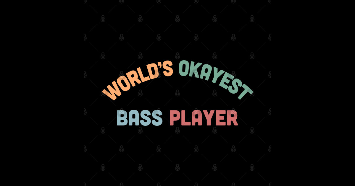 World's Okayest Bass Player Humorous Bassist Gift Bass Player