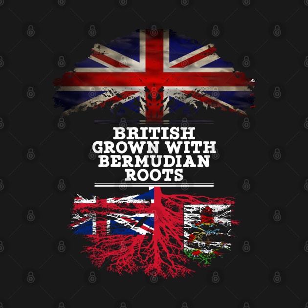 British Grown With Bermudian Roots - Gift for Bermudian With Roots From Bermuda by Country Flags