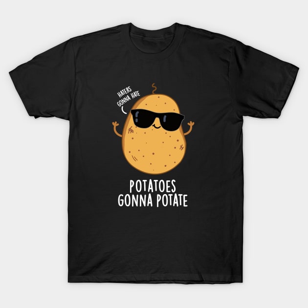 Haters Gonna Hate Potatoes Gonna Potate Potato T-Shirt Cute Haters Gonna Hate Potatoes Gonna Potate Potato T-Shirt Cute