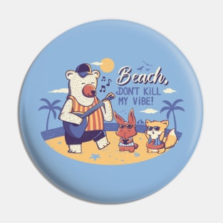 Beach! Don't Kill My Vibe Pin