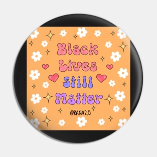 Black Lives Still Matter Pin