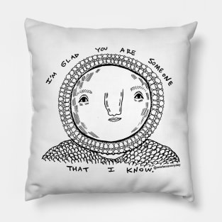 Glad you are someone I know Pillow