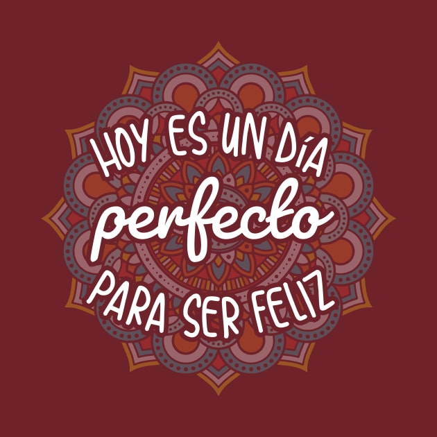 Hoy es un dia perfecto para ser feliz - Happy design by verde