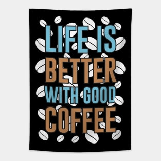 Life is Better With Good Coffee Tapestry