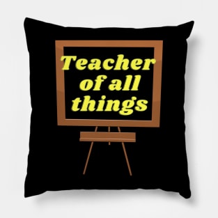 Teacher of all things t shirt, Funny teacher shirt, Teacher life tee, Gift for Teachers, Inspired gift shirt, o back to school shirt, Teaching Gifts Pillow