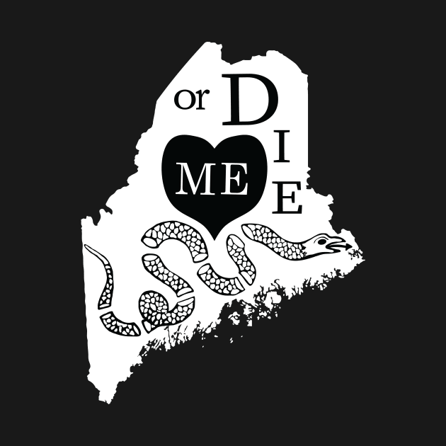 Love ME or DIE aka Love MAINE or DIE Black and White version by pelagio