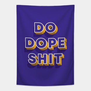 Do Dope Shit Tapestry