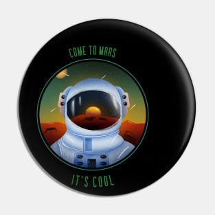 Come to Mars, It's Cool Funny Space Design Pin