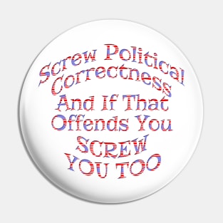 Screw Political Correctness Pin