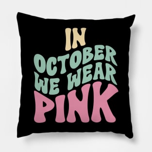 In October We Wear Pink Pillow