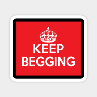 keep begging - Sister Beatrice Magnet