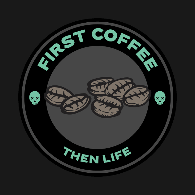 First coffee then life by T-MFI Design