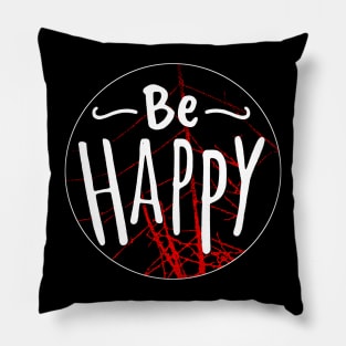 Be Happy Shirt, Positive Vibes Shirt, Inspirational Shirt, Happiness Shirt, Motivational Shirt, Be Happy Tshirt, Summer Shirt, Gift for Her Pillow