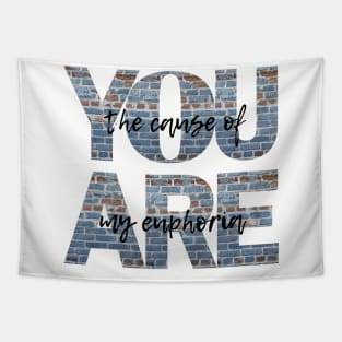 you are the cause of my euphoria Tapestry