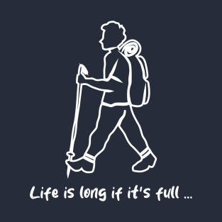 Life is long if it's full-02 T-Shirt