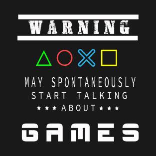 Warning May Start Talking About Video Games T-Shirt