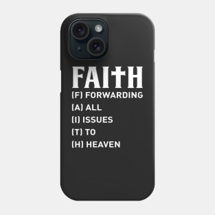 Faith Forwarding All Issues To Heaven Phone Case