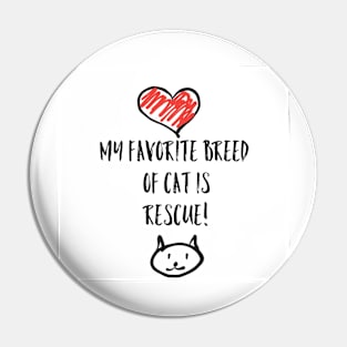 My favorite breed of cat is rescue! Pin