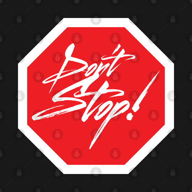 Don't Stop Sign by jonah block