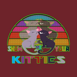 show me your kitties T-Shirt