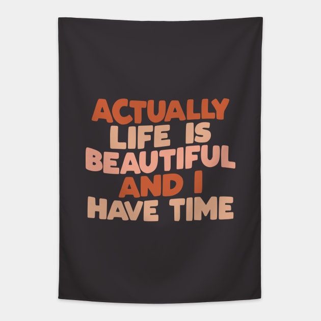 Actually Life is Beautiful and I Have Time in brown peach and vanilla Tapestry by MotivatedType