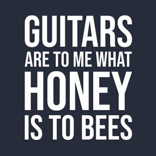 Guitars Are My Honey T-Shirt