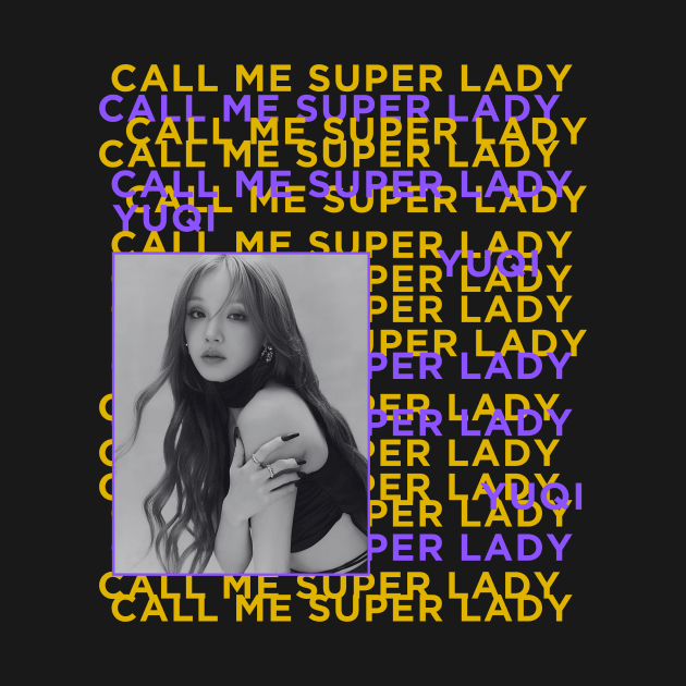 YUQI Super Lady (G)I-dle by wennstore