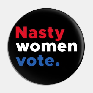 Nasty Women Vote Red Blue White Typography Pin