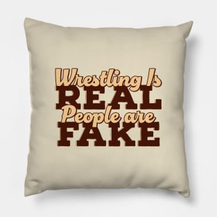 Wrestling is Real People are Fake Pillow