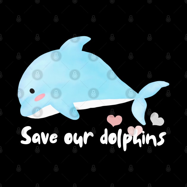 Save our dolphins by WhaleSharkShop