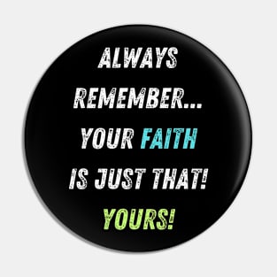 Your Faith is YOUR Faith! Pin