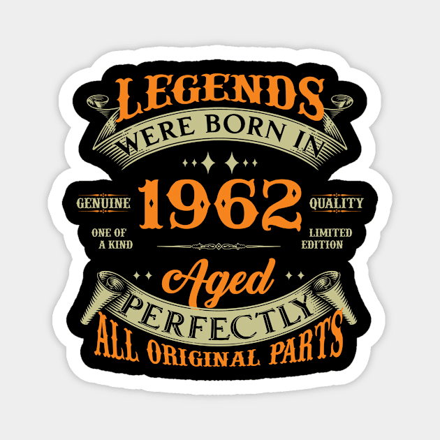 62nd Birthday Legends Were Born In 1962 Magnet by Kontjo