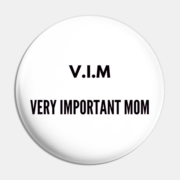 VIM very important Mom Pin by Kataclysma