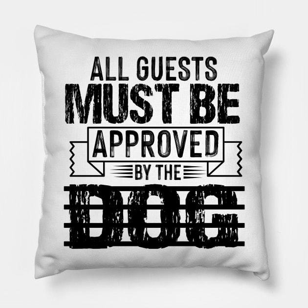 all guests must be approved by the dog Pillow by badrianovic