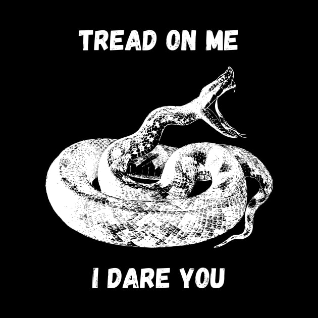 Tread on me. I dare you. by Motivational_Apparel