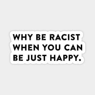 Why be racist. Magnet