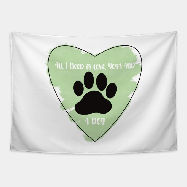 Green All I Need Is Love, Yoga, and a Dog quote Tapestry by Jennggaa