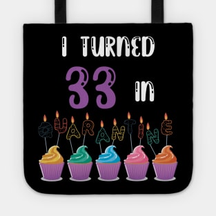 I Turned 33 In Quarantine funny idea birthday t-shirt Tote