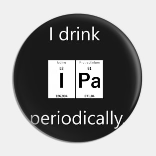 I drink IPa periodically Pin