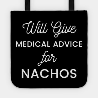 Will Give Medical Advice For Nachos white text Design Tote
