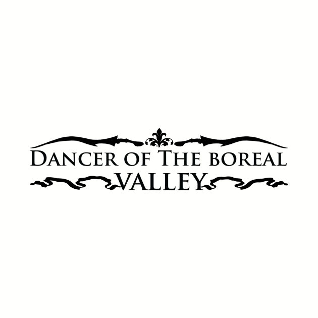 DANCER OF THE BOREAL VALLEY by theanomalius_merch
