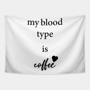 my blood type is coffee Tapestry