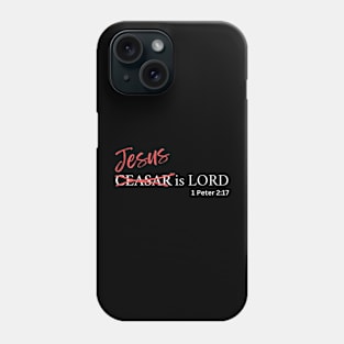 Jesus not Cesar is Lord Phone Case