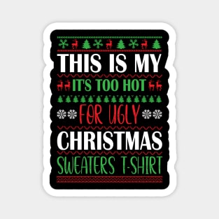 This is my its too hot for ugly christmas sweaters Magnet