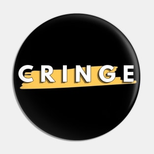 CRINGE slogan Pin