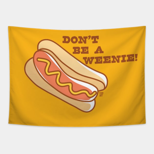 DONT BEE WEENIE Tapestry by toddgoldmanart