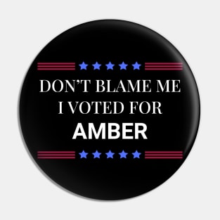 Don't Blame Me I Voted For Amber Pin