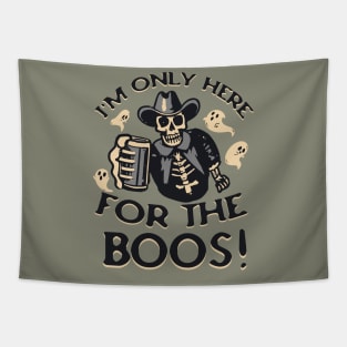 I'M ONLY HERE FOR THE BOOS COWBOY SKELETON GHOST BOOS WESTERN HALLOWEEN BEER LOVER HALLOWEEN PARTY DRINKING SHIRT Tapestry
