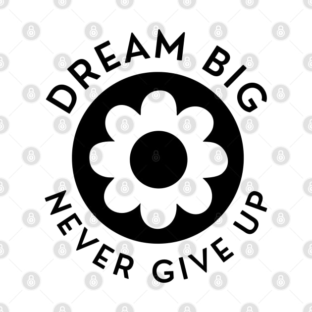 Dream Big Never Give Up. Retro Vintage Motivational and Inspirational Saying by That Cheeky Tee