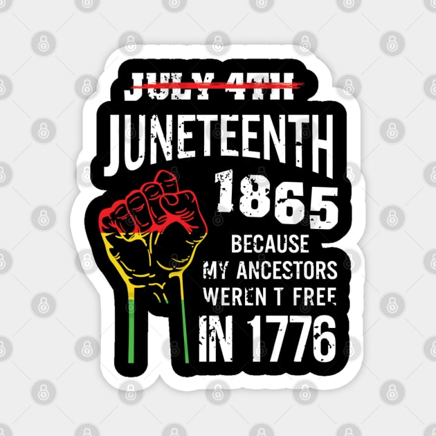 Juneteenth 1865, because my ancestors weren't free in 1776 Magnet by UrbanLifeApparel